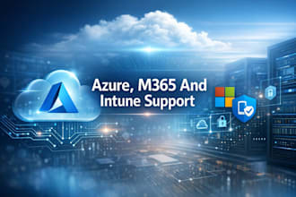 set up and support your microsoft azure, m365, and intune environment