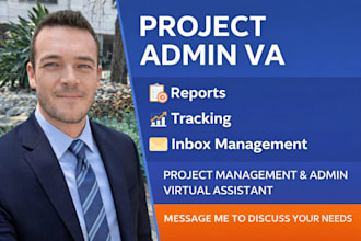 be your project admin virtual assistant for reports, tracking and coordination