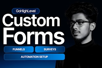 create gohighlevel custom forms, funnels, surveys and automation setup