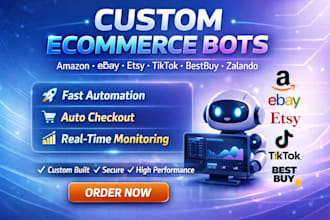 develop custom amazon, zalando bot, etsy bot, ebay bot, bestbuy bot, tiktok bot