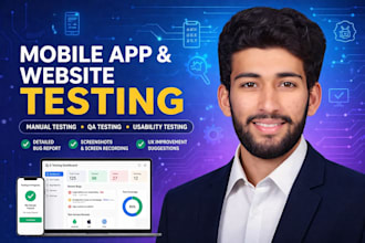 do mobile app testing and website testing with detailed QA report