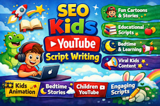 write SEO kids youtube script writing for animation and stories