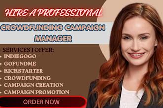 create and promote crowdfunding campaign on kickstarter, gofundme, indiegogo