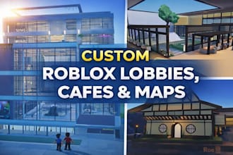 build a high quality roblox lobby, cafe, or custom map