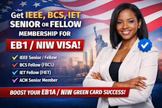 provide ieee, bcs, iet senior or fellow membership for eb1a niw, eb1, eb2