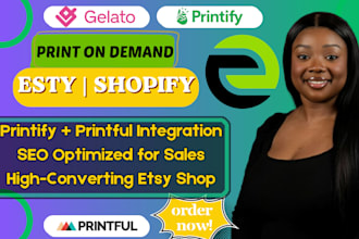 setup a high converting etsy pod store with printify, printful and SEO optimized