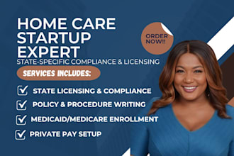 assist home care startup, write policy, and licensing compliance in any US state