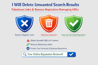 delete unwanted search results, takedown links and remove reputation damage urls