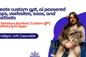 create custom gpt, ai powered apps, websites, saas, and chatbots