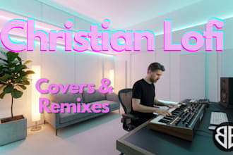 create christian lofi covers or remixes