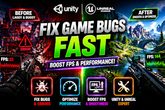 fix unity game or unreal engine bugs, boost fps fast, optimize performance