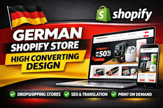 design 6 to 7 figure high converting german shopify dropshipping store website