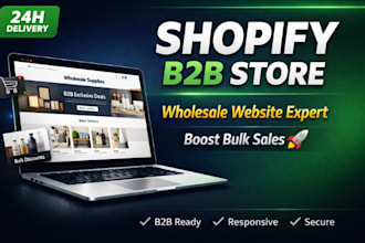 build a professional shopify b2b wholesale store or website