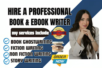 be your ghostwriter, ebook writer, fiction and non fiction ghostwriter