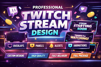 design twitch overlays, stream package, panels, and alerts professionally