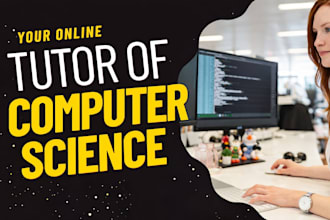 be your  computer science tutor ,coding tutor