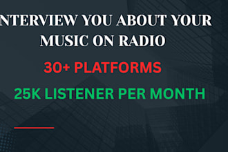interview you and promote your music on 30 radio platforms