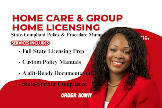 get US group home, home care licensed and write policy and procedure manual