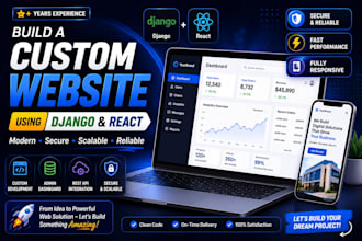 build a custom django website or react web application