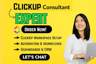 be your clickup consultant for workspace setup, automation, dashboards and CRM