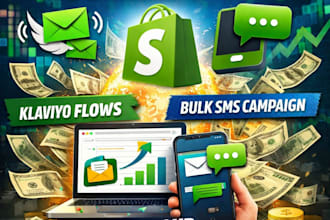 setup email and SMS marketing, klaviyo flows, bulk SMS campaign to boost shopify