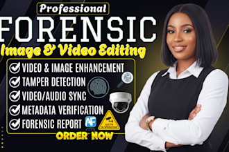 do forensic image and video editing, enhancement, restoration and clarification