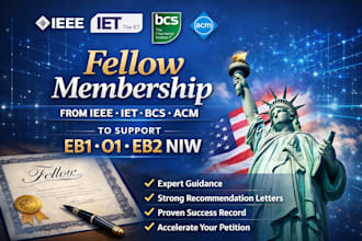 fellow membership from ieee iet bcs acm memberships to support eb1, 01, eb2 niw