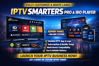fully customize and white label iptv smarters pro ibo player with admi panel