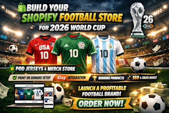 build  high converting shopify football store for 2026 world cup pod jersey merc