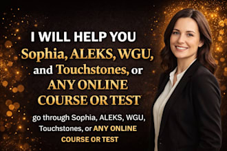 take sophia, aleks, wgu, touchstones, any online course or test on your behalf