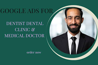 setup and manage google ads for dentists and dental clinics