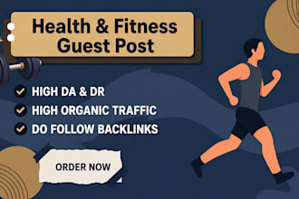 publish health, fitness, medical, wellness guest posts backlinks on health blogs