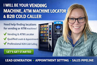 be your vending machine, atm machine, placement locator,b2b cold caller