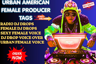 create urban american female producer tag, sexy female dj drops, dj intro voice
