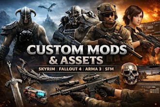 make custom mods for skyrim fallout  4 arma3 or sfm assets