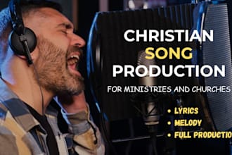write and produce christian songs for ministries