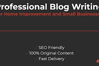 write SEO blog posts for home improvement, renovation and small businesses