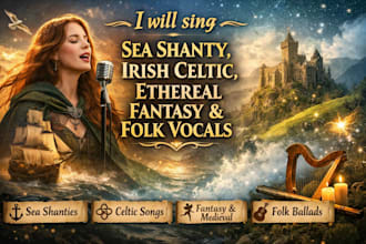 sing sea shanty, irish celtic, ethereal fantasy or folk vocals
