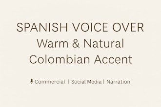 record a warm spanish voice over with colombian accent