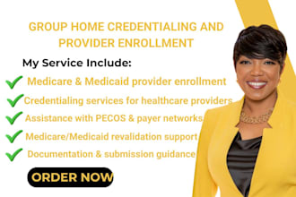 do credentialing for provider enrollment, medicare with medicald for group home