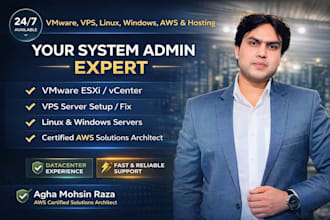 be your expert system admin for vmware esxi, vps, AWS, linux and windows