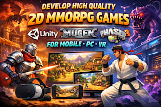 develop high quality 2d unity, mugen, phaser3 mmorpg game for mobile, pc and VR