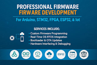 develop firmware for arduino, stm32, fpga, esp32, and iot