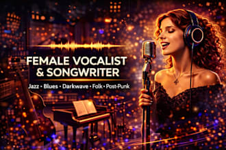 be your female vocalist for dixieland, blues, darkwave, jazz, folk, post punk