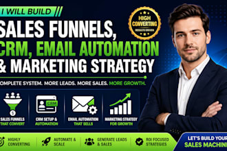 build sales funnels, CRM, email automation and marketing strategy