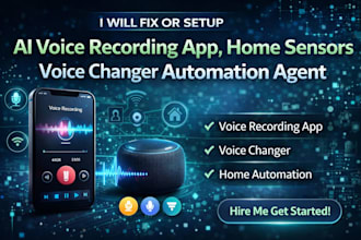 fix or setup ai voice recording app, home sensors voice changer automation agent