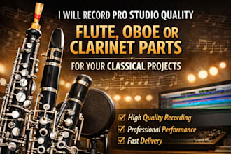 record pro studio quality flute, oboe, or clarinet parts for classical projects