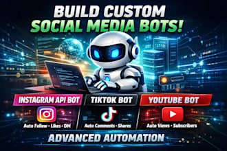 build custom social media bot, instagram api bot, tiktok bot, youtube bot