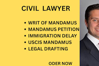 draft a writ of mandamus to expedite your uscis, visa, or green card