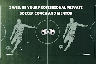 be your professional private soccer coach and mentor